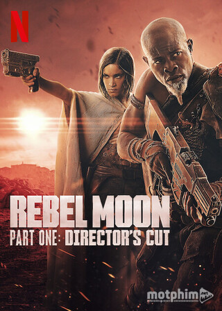 Rebel Moon: Phần 1 - Phiên Bản Đạo Diễn 2024