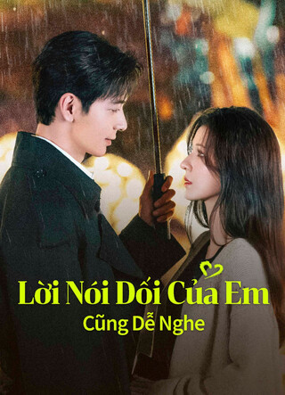 Lời Nói Dối Của Em Cũng Dễ Nghe