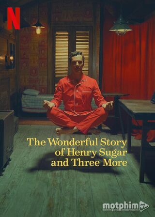 Câu Chuyện Kì Diệu Về Henry Sugar Và Ba Chuyện Khác
