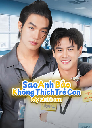 Sao Anh Bảo Không Thích Trẻ Con