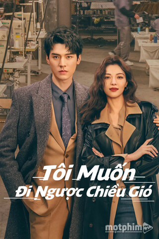 Tôi Muốn Đi Ngược Chiều Gió 2023